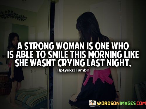 A-Strong-Woman-Is-One-Who-Is-Able-To-Smile-This-Morning-Quotes.jpeg