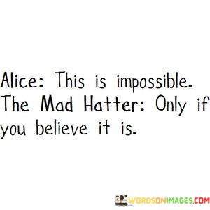 Alice-This-Is-Imposible-The-Mad-Hatter-Quotes.jpeg