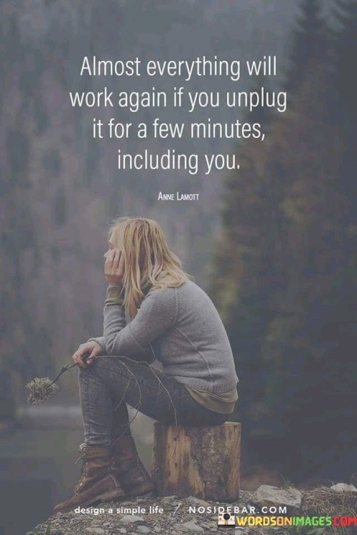 Almost-Everything-Will-Work-Again-If-You-Unplug-It-For-Quotes.jpeg