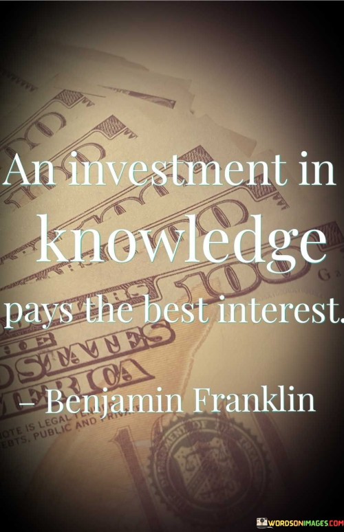 An Investment In Knowledge Pays The Best Interest Quotes