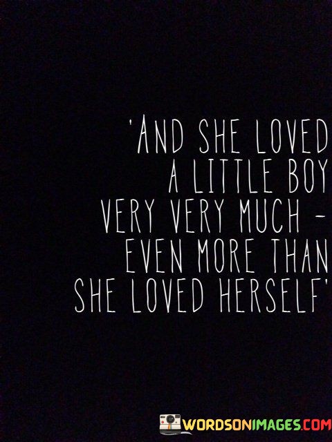 And-She-Loved-A-Little-Boy-Very-Very-Much-Quotes.jpeg