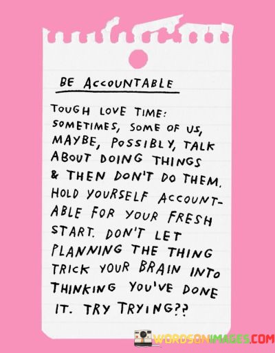 Be-Accountable-Tough-Love-Time-Sometimes-Some-Of-Us-Maybe-Possibly-Quotes.jpeg