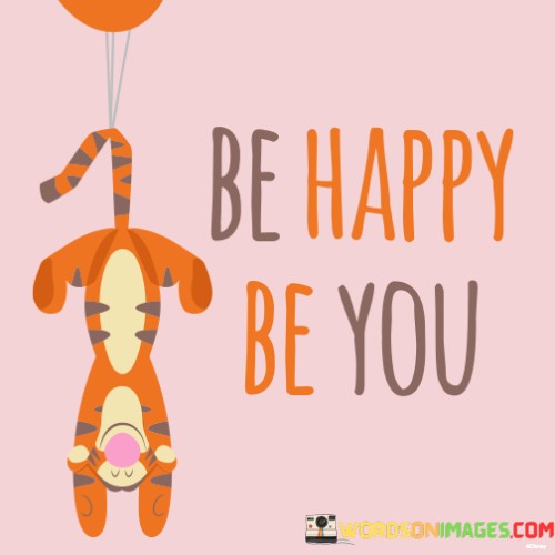 Be-Happy-Be-You-Quotes.jpeg