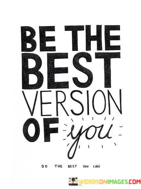 Be-The-Best-Version-Of-You-Quotes.jpeg