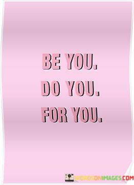 Be-You-Do-You-For-You-Quotes.jpeg