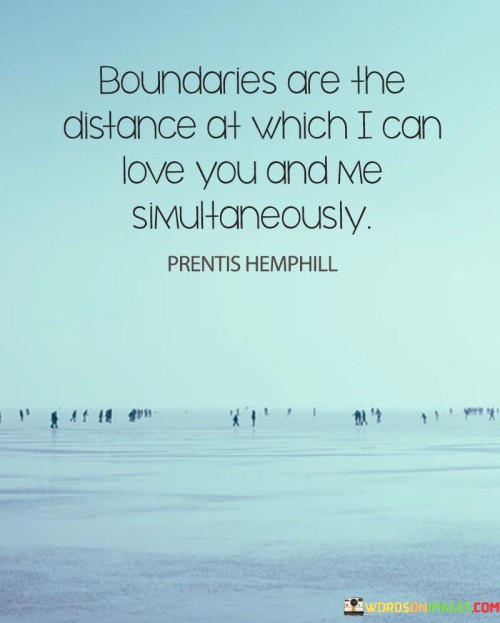 Boundaries-Are-The-Distance-At-Which-I-Can-Love-You-And-Me-Quotes.jpeg