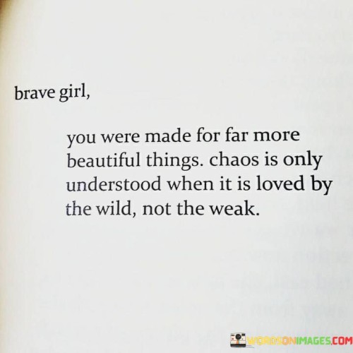 Brave-Girl-You-Were-Made-For-Far-More-Quotes.jpeg