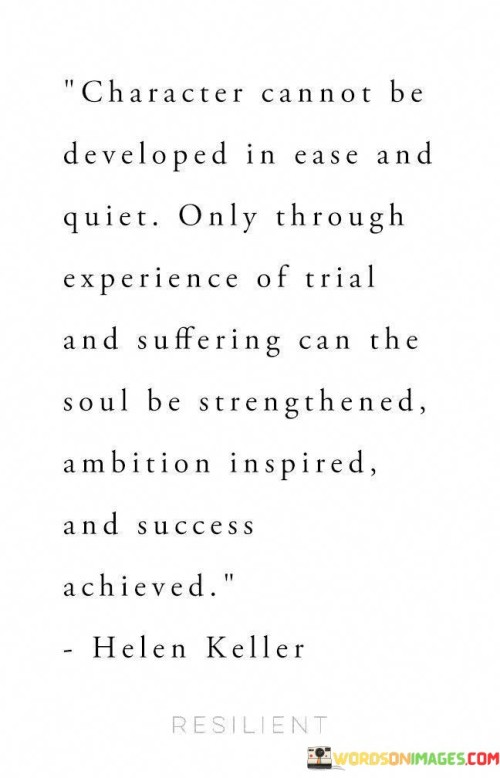 Character-Cannot-Be-Developed-In-Ease-And-Quiet-Quotes.jpeg