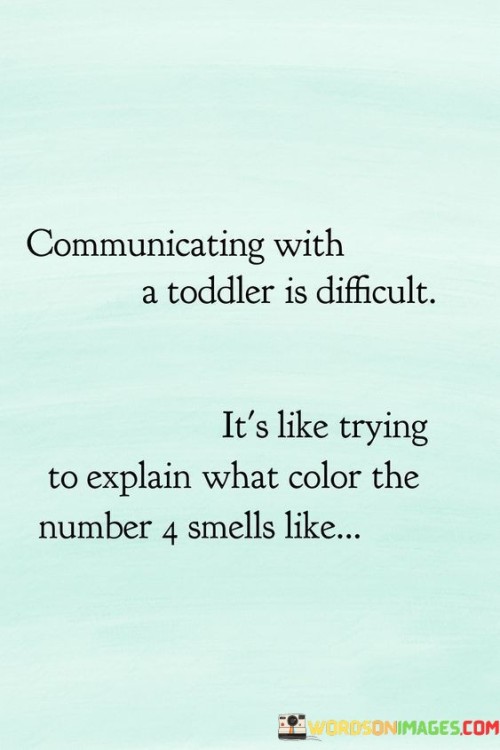 Communicating-With-A-Toddler-Is-Difficult-Quotes.jpeg