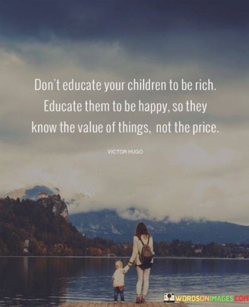 Dont-Educate-Your-Children-To-Be-Rich-Educate-Them-Quotes.jpeg