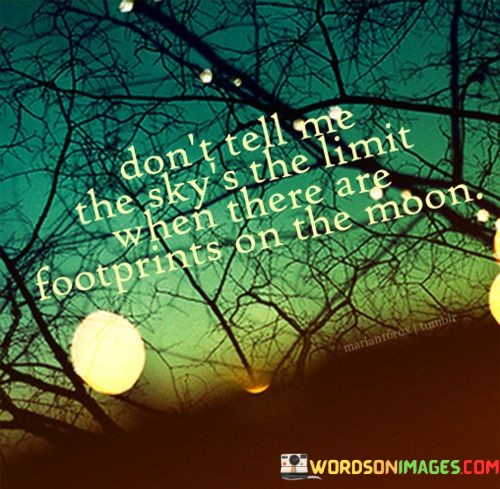 Dont-Tell-Me-The-Skys-The-Limit-When-Quotes.jpeg