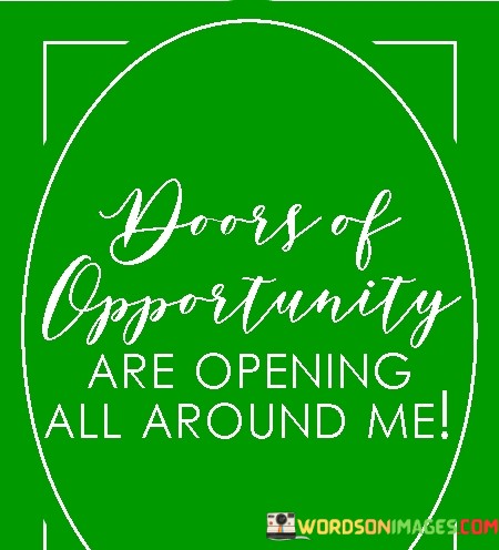 Doors-Of-Opportunity-Are-Opening-All-Around-Me-Quotes.jpeg