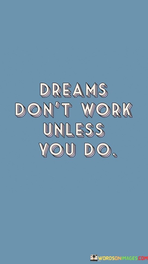 Dreams-Dont-Work-Unless-You-Do-Quotes.jpeg