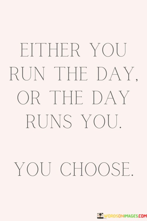 Either-You-Run-The-Day-Or-The-Day-Runs-You-Quotes.jpeg