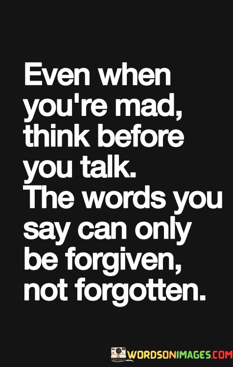 Even-When-Youre-Mad-Think-Before-You-Talk-Quotes.jpeg