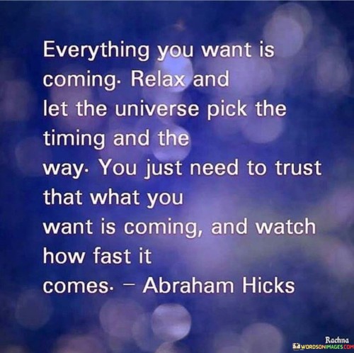 Everything-You-Want-Is-Coming-Relax-And-Let-The-Universe-Quotes.jpeg