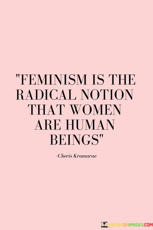 Feminism-Is-The-Radical-Notion-That-Quotes.jpeg