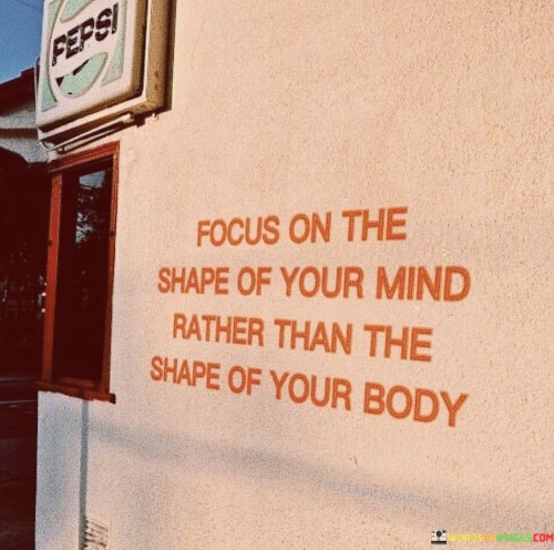 Focus-On-The-Shape-Of-Your-Mind-Rather-Quotes.jpeg