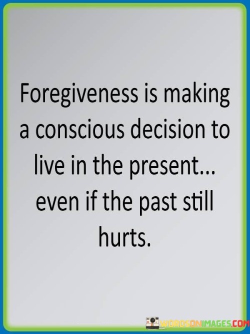 Forgiving-Is-Making-A-Conscious-Decision-To-Live-Quotes.jpeg