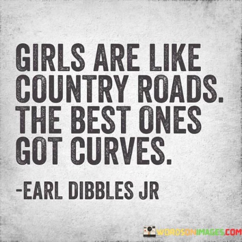 Girls-Are-Like-Country-Roads-The-Best-Ones-Quotes.jpeg