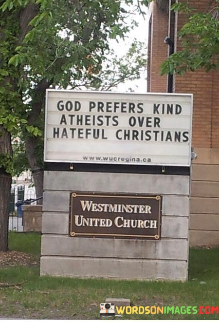 God-Prefers-Kind-Atheists-Over-Hateful-Christians-Quotes.jpeg