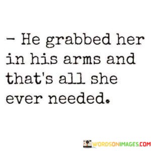 He-Grabbed-Her-In-His-Arms-And-Thats-All-Quotes.jpeg