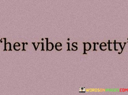 Her-Vibe-Is-Pretty-Quotes.jpeg