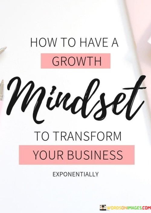 How To Have A Growth Mindset To Transfrom Quotes