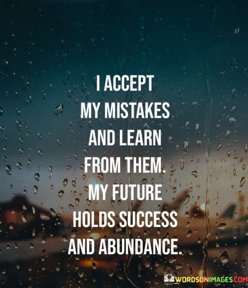 I Accept My Mistakes And Learn From Them My Future Quotes