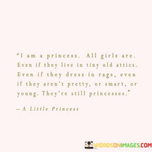 I-Am-A-Princess-All-Girls-Are-Even-If-They-Live-In-Tiny-Quotes.jpeg