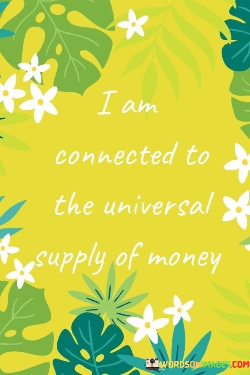 I-Am-Connected-To-The-Universal-Supply-Of-Money-Quotes.jpeg