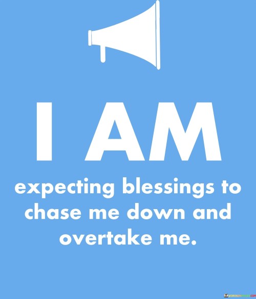 I-Am-Expecting-Blessing-To-Chose-Me-Down-Quotes.jpeg