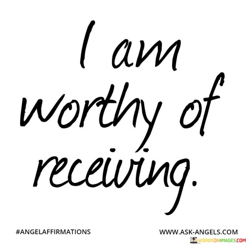 I-Am-Worthy-Of-Receving-Quotes.jpeg