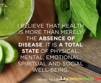 I-Believe-That-Health-Is-More-Than-Merely-The-Absence-Quotes.jpeg