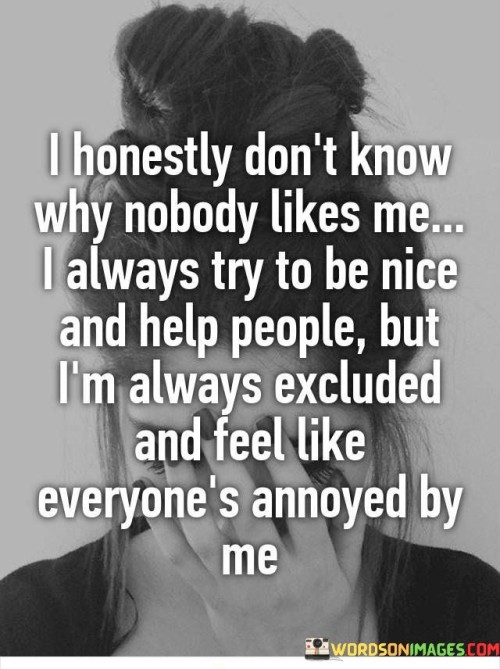 I-Honestly-Dont-Know-Why-Nobody-Likes-Quotes.jpeg