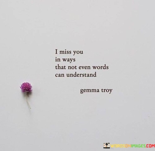 I-Miss-You-In-Ways-That-Not-Even-Words-Quotes.jpeg
