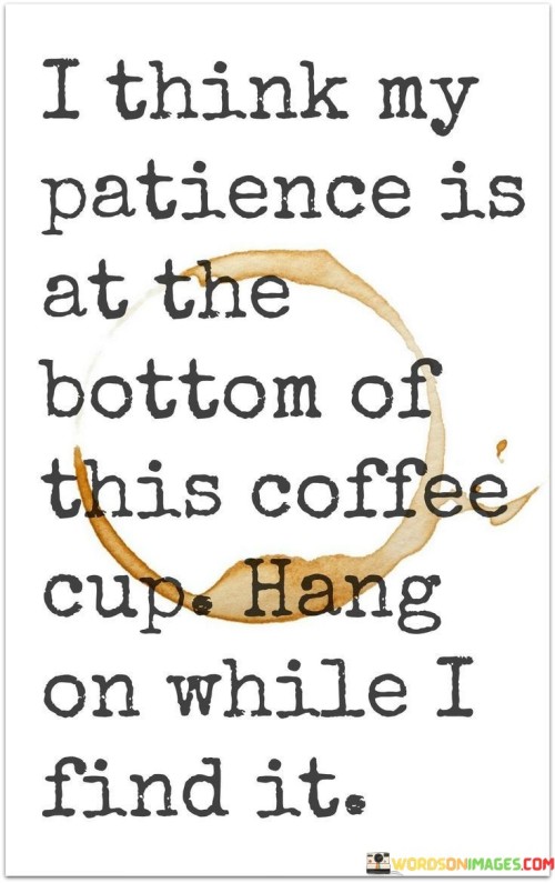 I-Think-My-Patience-Is-At-The-Bottom-Of-This-Quotes.jpeg