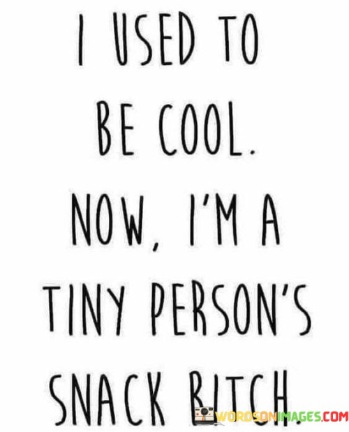I-Used-To-Be-Cool-Now-Im-A-Tiny-Persons-Quotes.jpeg