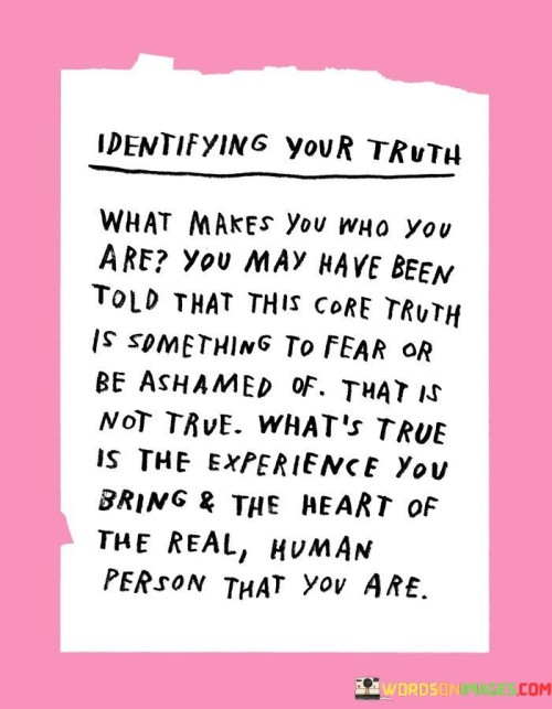 Identifying-Your-Truth-What-Makes-You-Who-You-Are-Quotes.jpeg