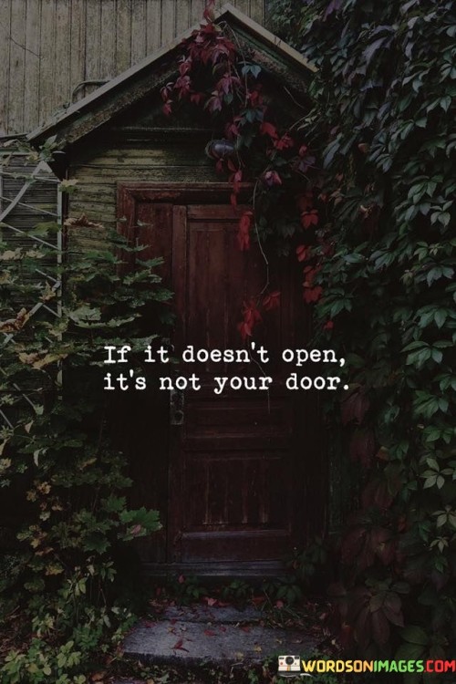 If-It-Doesnt-Open-Its-Not-Your-Door-Quotes.jpeg