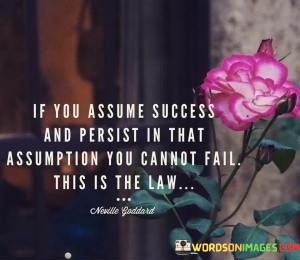 If-You-Assume-Success-And-Persist-In-That-Quotes.jpeg