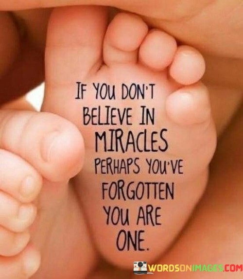 If You Don't Believe In Miracles Perhaps You've Quotes