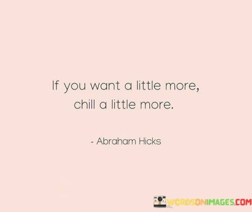 If-You-Want-A-Little-More-Chill-A-Little-More-Abraham-Quotes.jpeg
