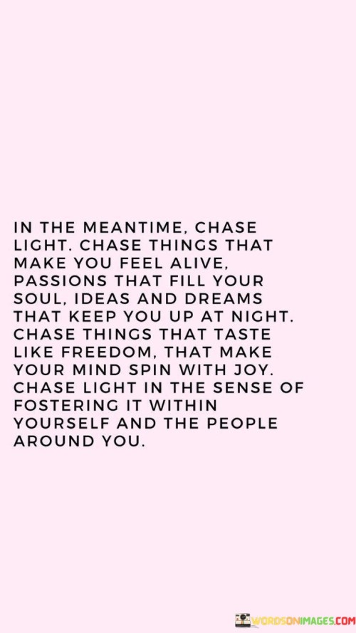 In The Meantime Chase Light Chase Things That Make You Feel Quotes