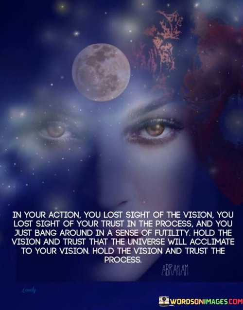 In Your Action You Lost Sight Of The Vision You Lost Sight Quotes