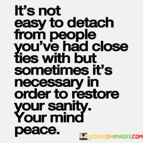 It's Not Easy To Detach From People Quotes