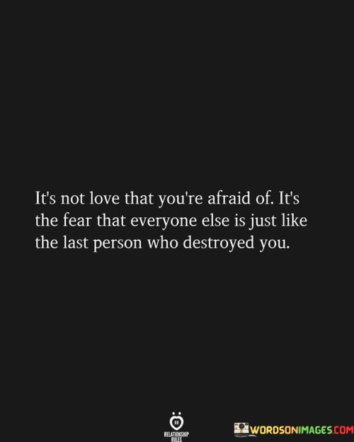 Its-Not-Love-That-Youre-Afraid-Of-Its-The-Fear-Quotes.jpeg