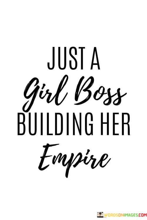 Just-A-Girl-Boss-Building-Her-Empire-Quotes.jpeg