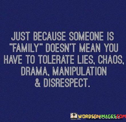 Just-Because-Someone-Is-Family-Doesnt-Mean-You-Quotes.jpeg