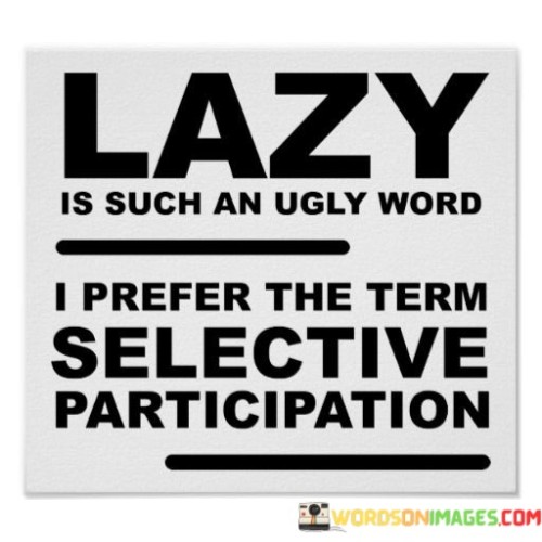 Lazy-Is-Such-An-Ugly-Word-I-Prefer-The-Term-Quotes.jpeg